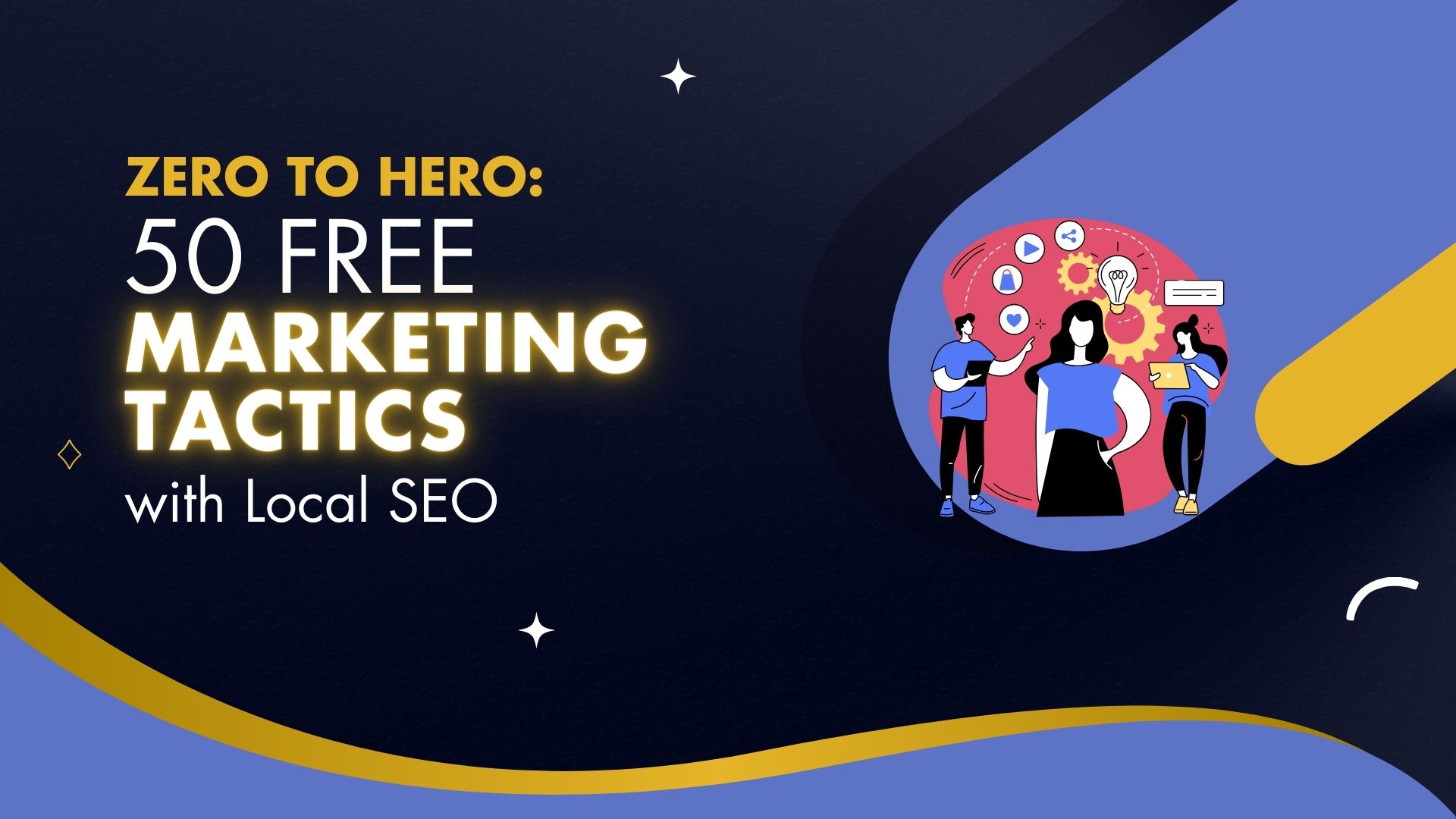 Zero to Hero: 50 Free Marketing Tactics for Local Businesses
