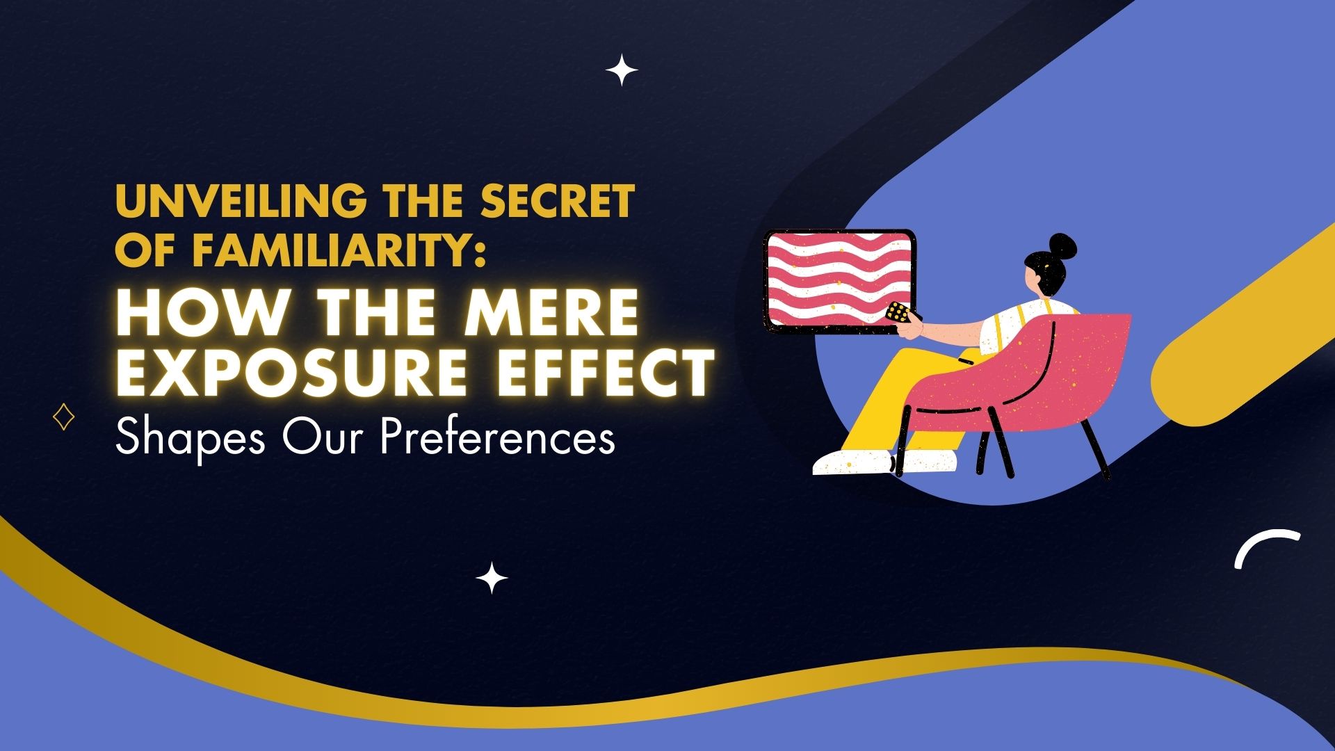 The Mere Exposure Effect: Unveiling the Secret of Familiarity