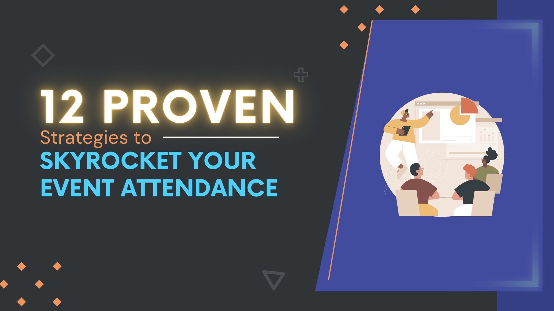 12 Proven Strategies to Skyrocket Your Event Attendance